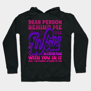 Dear Person Behind Me The World Is Positive Quote Pink Hoodie